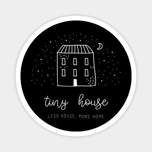 Minimal Tiny House Illustration, Less House More Home Magnet